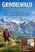 Grindelwald Hiking Guide 2026-2027: Trails, Scenic Routes, and Practical Tips for Exploring the Swiss Alps by Peter A. Buckley