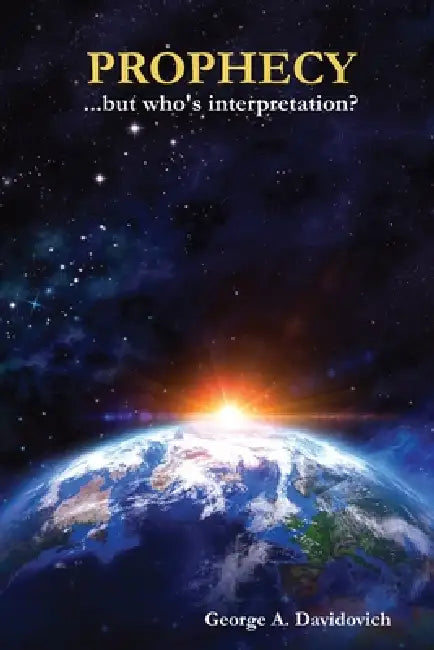 Prophecy... but whose Interpretation? by George Davidovich