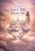 If You Love Me, Show Me: The Lie Every Teen Girl Must Unlearn - and How God Teaches Us the Truth About Love by Kairy Springer