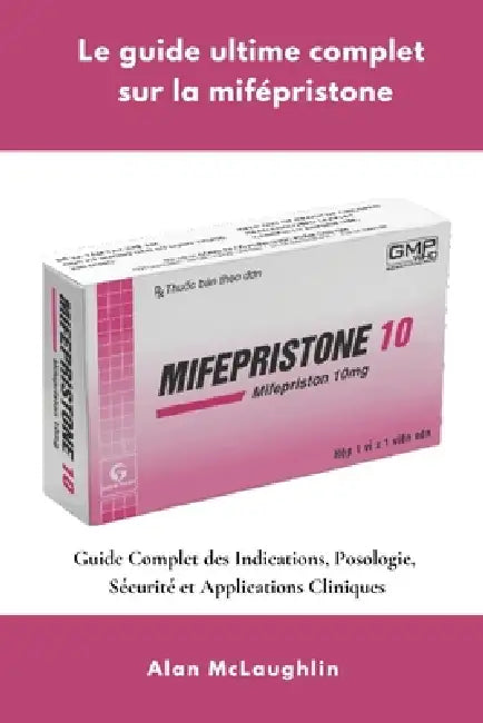Le guide ultime complet sur la mifépristone by Alan McLaughlin