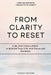 From Clarity to Reset: A 30-DAY CHALLENGE to Rebuild Your Life with Focus and Intention by Yesenia Browne