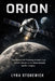 Orion: The Spacecraft Powering Artemis II and NASA's Return to the Moon Beyond Apollo's Legacy by Lyra Stonewick