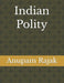Indian Polity by Anupam Rajak