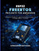 Esp32 Freertos Projekte Für Anfänger: Praktische Echtzeit-IoT- und Robotikanwendungen für Anfänger und DIY-Hersteller by Christopher Matthews