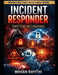Incident Responder: Rapid Triage and Containment by Mohan Rayithi