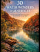 30 Water Wonders of Australia: Rivers, Lakes, and Natural Places to Experience at Least Once by Damian Grey