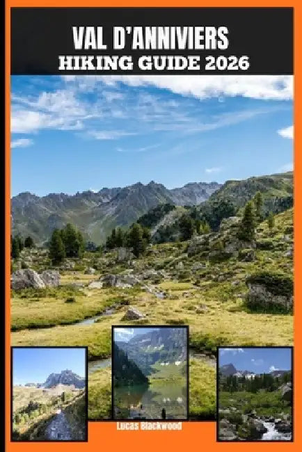 Val d'Anniviers Hiking Guide 2026 by Lucas Blackwood