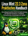 Linux Mint 22.3 Zena Praktisches Handbuch: Eine anfängerfreundliche Schritt-für-Schritt-Anleitung mit illustrierten Hinweisen zu Installation, Persona by Zane Carver