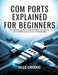 Com Ports Explained for Beginners: A Beginner's Guide to Understanding, Configuring, and Troubleshooting Serial Communication by Olle Liukko