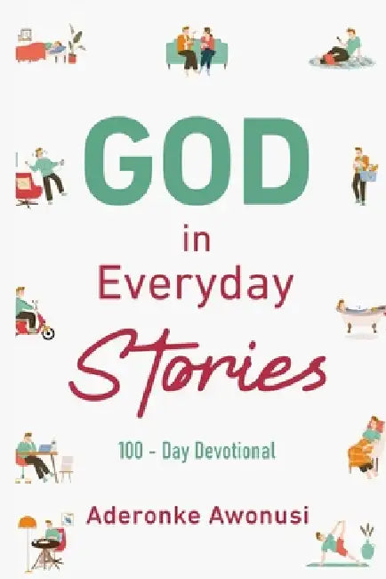 GOD in Everyday Stories: 100 - Day Devotional by Aderonke Awonusi
