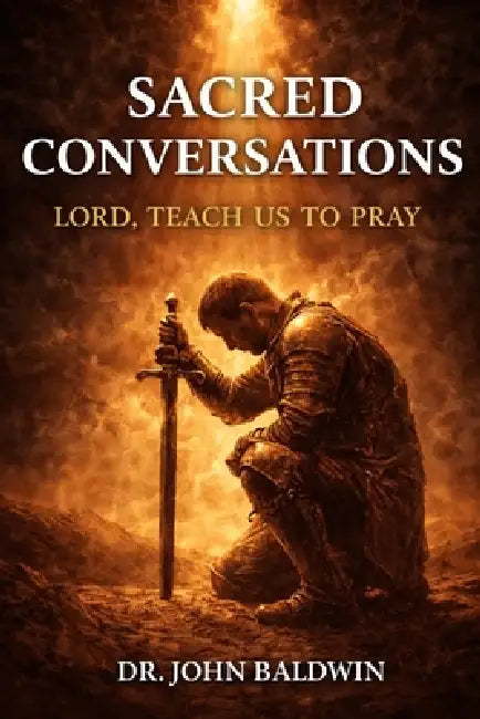 Sacred Conversations: Lord Teach Us to Pray by John Baldwin