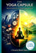 The Yoga Capsule: Micro-Practices for the Modern Body & Mind by Neeresh Kumar