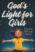 God's Light for Girls: Christian Easter Basket Stuffers. A Heartwarming Religious Collection of 12 Stories That Gently Nurture Faith, Kindness, and Co by Hannah Grace Carter