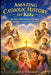 Amazing Catholic History for Kids: 40 Faith-Filled Stories of Saints, Sacrifice, and God's Love for Lent by Caleb J. Whitmere