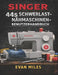 Singer 44s Schwerlast-Nähmaschinen-Benutzerhandbuch: Ein vollständiges Handbuch für nahtlose Nähte, anspruchsvolle Projekte und die langfristige Pfleg by Evan Miles