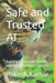 Safe and Trusted AI: Building Responsible, Reliable, and Ethical Intelligent Systems by Rakesh Kumar
