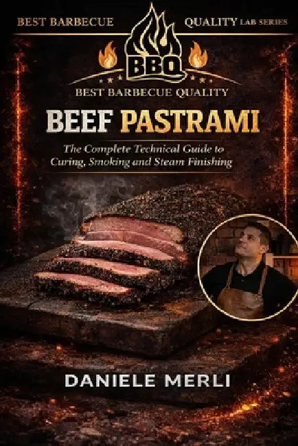 Beef Pastrami: The Complete Technical Guide to Curing, Smoking and Steam Finishing by Daniele Merli