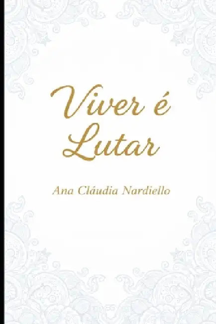 Viver é lutar by Ana Claudia Nardiello