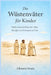 Die Wüstenväter für Kinder: Wahre Geschichten über Mut, Disziplin und Vertrauen auf Gott by Clement Swain