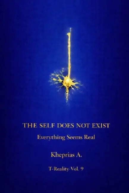Cognitive Transparency: Why the Self Appears Real by Kheprias A