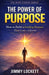 The Power of Purpose: How to Build a Guiding Purpose That Lasts a Lifetime by Jimmy Lockett