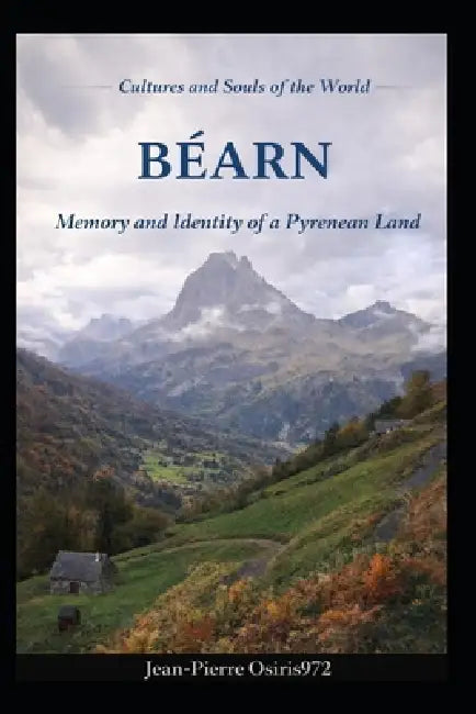 Bearn: A Quiet Land Between Mountains and Time by Jean-Pierre Osiris972