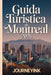 Guida Turistica Di Montreal 2026: Una guida completa su quartieri, cibo, gite di un giorno e consigli da esperti by Journeyink