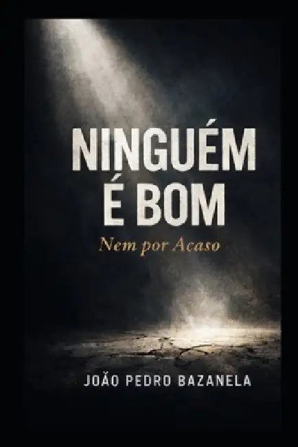 Ninguém é bom - Nem por acaso: - Nem por acaso by João Bazanela