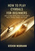 How to Play Cymbals for Beginners: Learn Cymbals Quickly With A 30-Day Plan To Master Striking, Rhythm, And Timing by Steven Medrano