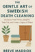 The Gentle Art of Swedish Death Cleaning: Declutter Your Home, Simplify Your Life, and Leave a Legacy of Peace by Reeve Maddox