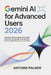 Gemini AI for Advanced Users 2026: Mastering Gemini AI Agents, Multi-Modal Workflows, and Strategic Applications for Business, Marketing, Finance, and by Antoine Palmer