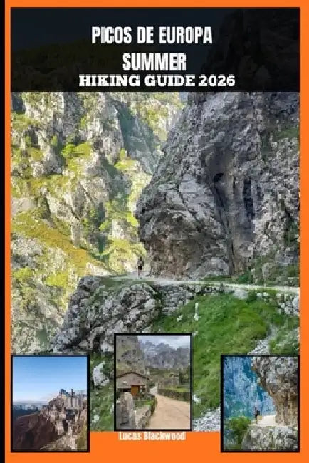 Picos de Europa Summer Hiking Guide 2026 by Lucas Blackwood