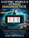 Electric Vehicle & Hybrid Diagnostics: EV Battery Systems, BMS, Thermal Management, Power Electronics, and Software Troubleshooting for Modern Cars by Jane Hephfield