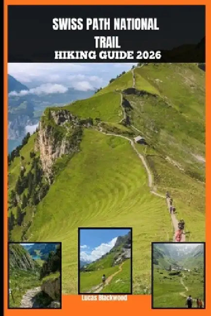 Swiss Path National Trail Hiking Guide 2026 by Lucas Blackwood