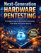 Next-Generation HARDWARE PENTESTING: A Complete Step by Step Guide to Assessing Trust, Boot, and Silicon Security by Maximilian Leon Wolfgang