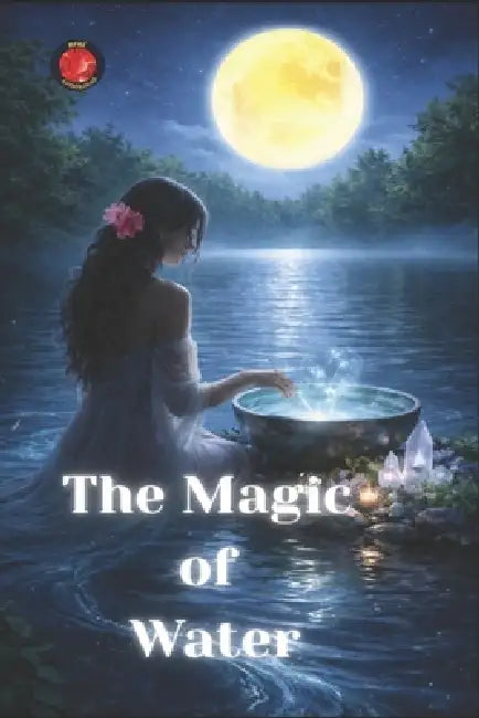 The Magic of Water by Alina Rubi, Angeline Rubi