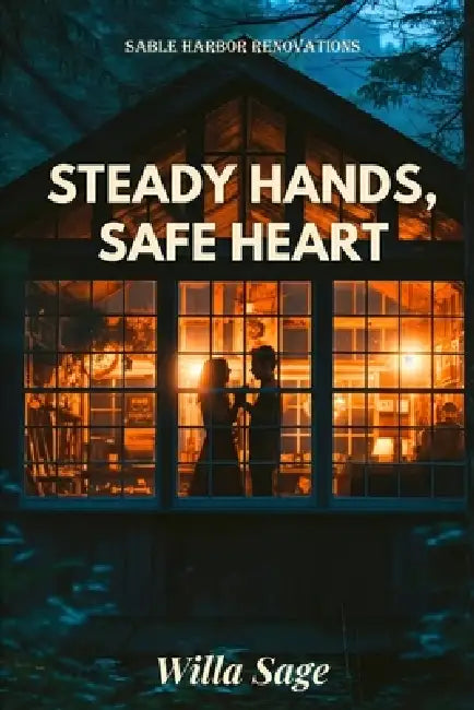 Steady Hands, Safe Heart: A Hurt Comfort Workplace Romance by Willa Sage