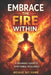 Embrace the Fire Within: A modern-day shamanic guide to emotional resilience by Mojave Sky Hawk
