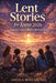 Lent Stories For Teens 2026: Growing Closer to God One Week at a Time by Angela Mascarenas