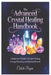 The Advanced Crystal Healing Handbook: A Beginner's Guide to Crystal Healing, Energy Cleansing, and Spiritual Growth by Celeste Rayne