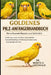 Goldenes Pilz-Anfängerhandbuch: Der umfassende Ratgeber zum Goldsittich - Fütterung, Zucht, Verhalten, Sozialverhalten, Gesundheitspflege, Einrichtung by Moritz E. Grünwald
