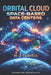Orbital Cloud: Space-Based Data Centers: How Computers Are Leaving Earth-and Why It Matters by W. J. Francis