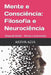 Mente e Consciência: Filosofia e Ciência: (Segunda Edição - Revista e Aumentada) by Artur Augusto Azul