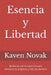 Esencia y Libertad: 30 fábulas que te inspirarán para encontrar tu propósito y vivir con plenitud by Kaven Novak