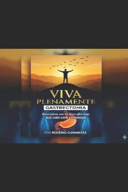 Viva Plenamente: Sem Estômago by Rogério Guimarães Pereira