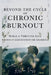 Beyond the Cycle of Chronic Burnout: Build a Thriving Life Without Exhaustion or Sacrifice by Kellen Voss