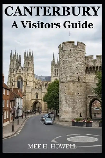 Canterbury: A Visitors Guide by Mee H. Howell