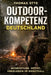 Outdoor Kompetenz Deutschland: Das strukturierte Praxisbuch für verantwortungsbewusste Outdoor-Kompetenz in Deutschland by Thomas Otte