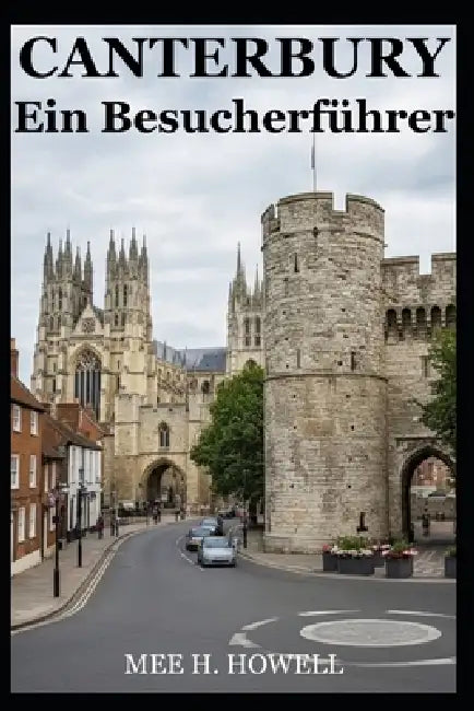 Canterbury: Ein Besucherführer by Mee H. Howell