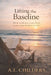 Lifting the Baseline: How to Build a Life That Costs Less Energy to Live by A. L. Childers